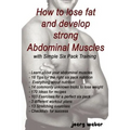 How to lose fat and develop strong Abdominal Muscles with Simple Six Pack Training
