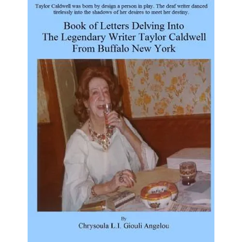 Book of Letters Delving Into The Legendary Writer Taylor Caldwell From Buffalo New York