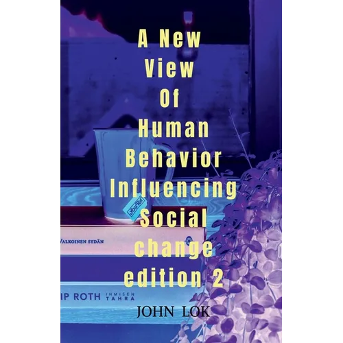 A New View Of Human Behavior Influencing Social Change edition 2