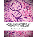 An Encyclopedia of Parasitic Diseases