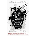 Love, Sanity, or Medical School: A Memoir