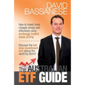 The Australian ETF Guide: How to invest more cheaply simply and effectively using exchange traded funds (ETFs)