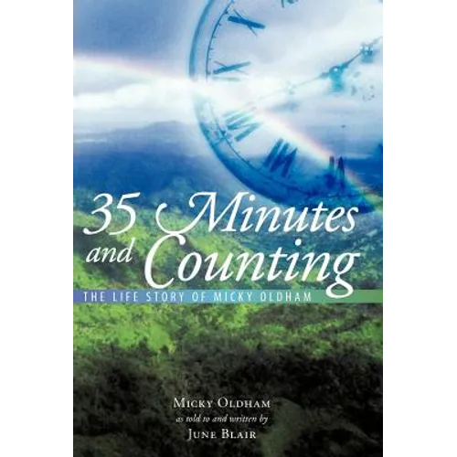 35 Minutes and Counting: The Life Story of Micky Oldham