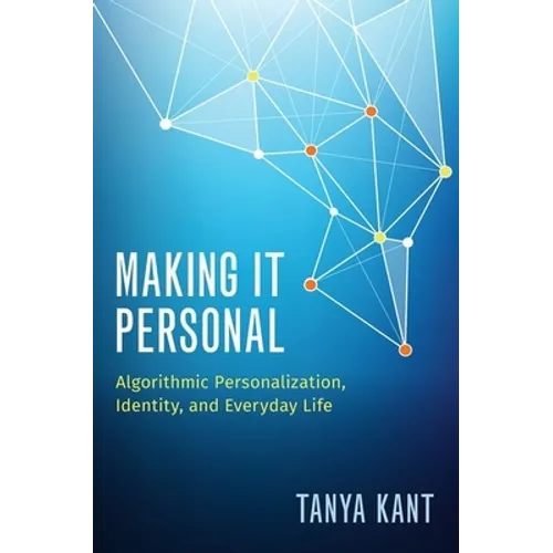 Making It Personal: Algorithmic Personalization, Identity, and Everyday Life