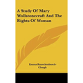 A Study of Mary Wollstonecraft and the Rights of Woman