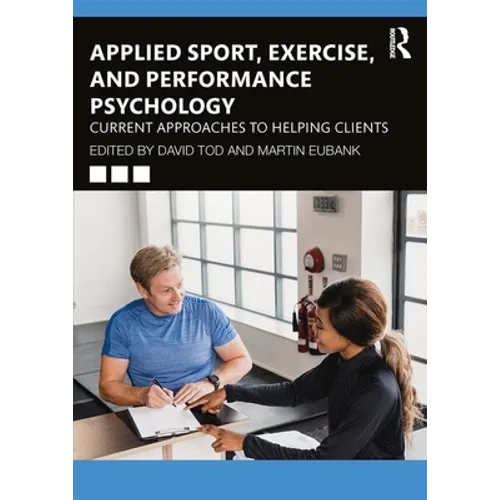 Applied Sport, Exercise, and Performance Psychology: Current Approaches to Helping Clients