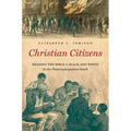 Christian Citizens: Reading the Bible in Black and White in the Postemancipation South