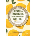 Food and Emotions in Italian Women's Writing: A Reassessment