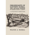 Descendants of Matthew Russell and Related Families of Jackson County, Alabama: A Collection of Genealogies