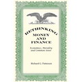 Rethinking Money and Finance: Economics, Common Sense and Morality