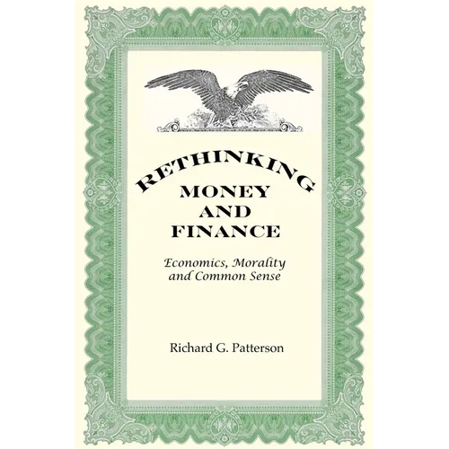 Rethinking Money and Finance: Economics, Common Sense and Morality