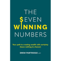 The Seven Winning Numbers: Your path to creating wealth with certainty (leave nothing to chance)