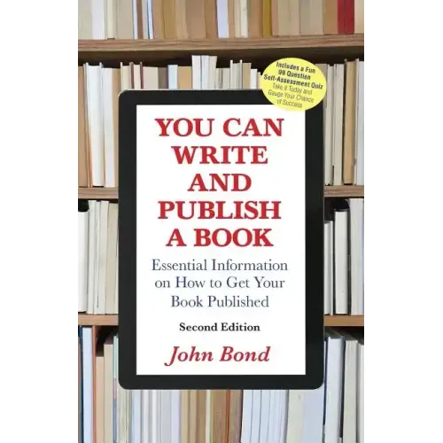 You Can Write and Publish a Book: Essential Information on How to Get Your Book Published