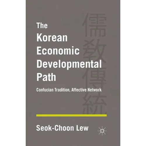 The Korean Economic Developmental Path: Confucian Tradition, Affective Network