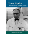 Henry Kaplan and the Story of Hodgkin's Disease