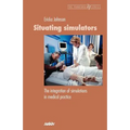 Situating Simulators: The Integration of Simulations in Medical Practice