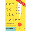 Get to the Point! Painless Advice for Writing Memos, Letters and Emails Your Colleagues and Clients Will Understand, Second Edition