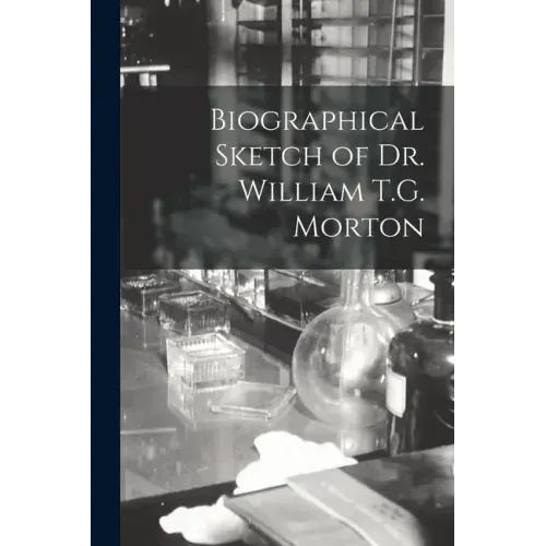 Biographical Sketch of Dr. William T.G. Morton