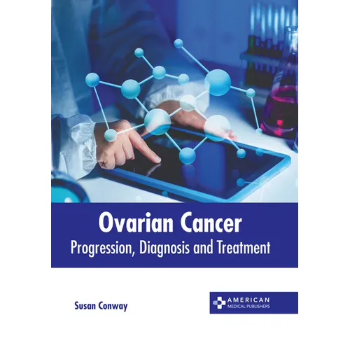 Ovarian Cancer: Progression, Diagnosis and Treatment