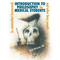 A (Somewhat Irreverent) Introduction to Philosophy for Medical Students and Other Busy People