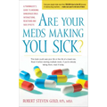 Are Your Meds Making You Sick?: A Pharmacist's Guide to Avoiding Dangerous Drug Interactions, Reactions, and Side-Effects