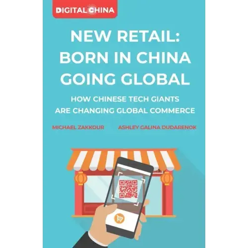 New Retail Born in China Going Global: How Chinese Tech Giants Are Changing Global Commerce