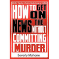 How to Get on the News without Committing Murder
