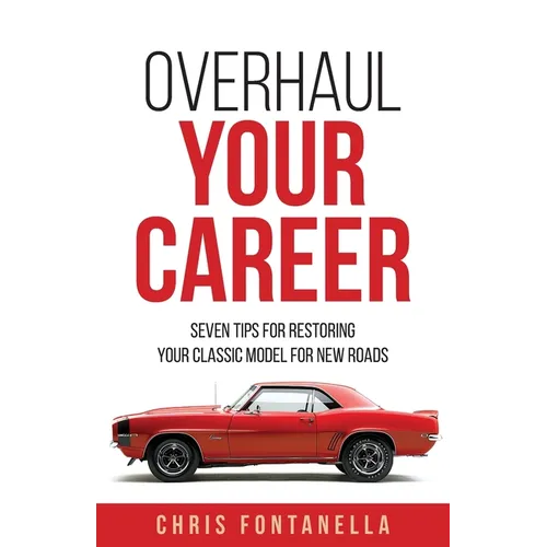 Overhaul Your Career: Seven Tips for Restoring Your Classic Model for New Roads
