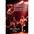 A Million Vacations: The Max Webster Story