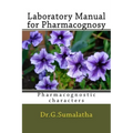 Laboratory Manual for Pharmacognosy: Pharmacognostic characters for bagenners