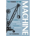 The Power of the Machine: Global Inequalities of Economy, Technology, and Environment