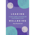 Leading Wellbeing: A leader's guide to mental health conversations at work