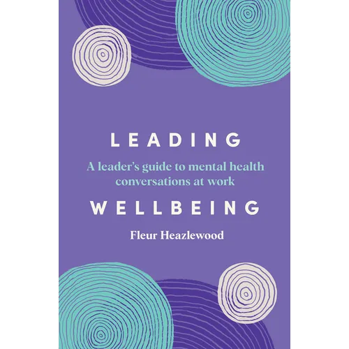 Leading Wellbeing: A leader's guide to mental health conversations at work