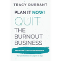 Plan It Now! Quit the Burnout Business and Become a Creative Entrepreneur: Plan Your Creative Business on 1 Page in 10 Days