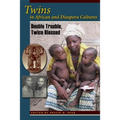 Twins in African and Diaspora Cultures: Double Trouble, Twice Blessed