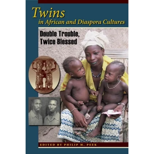 Twins in African and Diaspora Cultures: Double Trouble, Twice Blessed