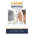 Glaucoma Demystified: Doctor's Secret Guide
