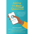 Asking the Best Questions: A comprehensive interviewing handbook for journalists, podcasters, bloggers, vloggers, influencers, and anyone who ask