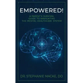 Empowered!: A Parent's Survival Guide to Navigating the Mental Healthcare System