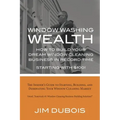 How To Build Your Dream Window Cleaning Business In Record Time: The Insider's Guide to Starting, Building, and Dominating Your Window Cleaning Market