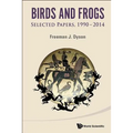 Birds and Frogs: Selected Papers of Freeman Dyson, 1990-2014