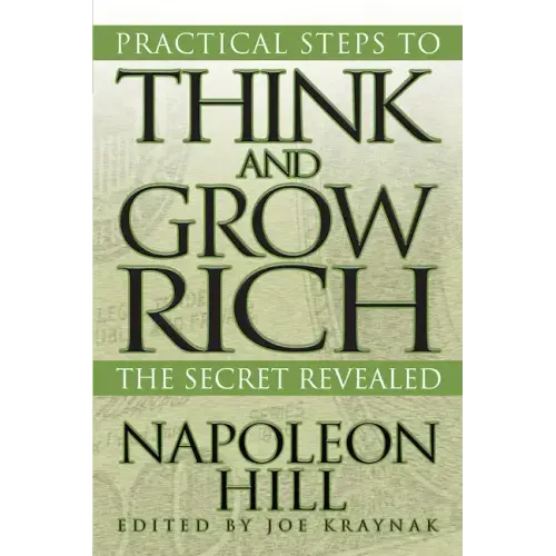 Practical Steps to Think and Grow Rich: The Secret Revealed