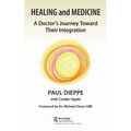 Healing and Medicine: A Doctor's Journey Toward Their Integration