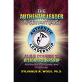 The Authentic Leader As Servant II Course 10: Vision Leadership