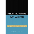 Mentoring at Work: Developmental Relationships in Organizational Life