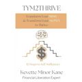 TYM2THRIVE Transform Your Mind & Transform Your Money to Thrive: 10 Steps to Self-Sufficiency