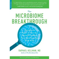 Microbiome Breakthrough: Harness the Power of Your Gut Bacteria to Boost Your Mood and Heal Your Body