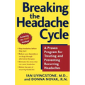 Breaking the Headache Cycle: A Proven Program for Treating and Preventing Recurring Headaches