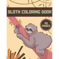 Sloth Coloring Book: For Kids Teens Relaxation Animal Funny Stress Adults