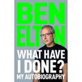 What Have I Done?: My Autobiography